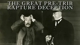 The Great Pre Trib Rapture Deception