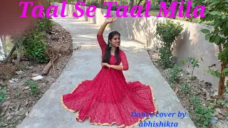 Taal Se Taal Mila ll Dance Cover ll Abhishikta ll @tseriesoldisgold