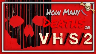 How Many DEATHS In V/H/S 2 (2013)