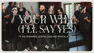 Your will (I'll Say Yes) (feat. Gospel Chidi, Kiara Edwards, and Priscilla Trejo) by One Voice