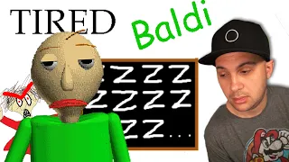 Tired Baldi...