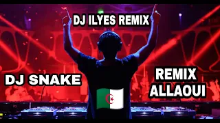 DJ ILYES REMIX & #DJ_SNAKE REMIX ALLAOUI ALGERIA 🇩🇿 2022 الروبلة مع #العلاوي #الجزائري