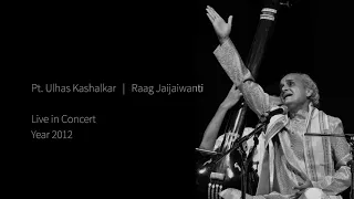 Pt. Ulhas Kashalkar - Raag Jaijaiwanti  - Live in concert - 2012