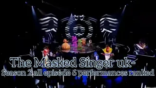 The Masked Singer UK- Season 2 all episode 6 performances ranked
