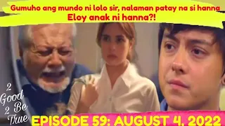 LOLO SIR GUMUHO ANG MUNDO | 2 GOOD 2 BE TRUE EPISODE 59 | AUGUST 4, 2022 FAN MADE FULL EPISODE