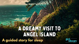 Calming Bedtime Story for Sleep | A Dreamy Visit to Angel Island | Bedtime Story for Anxiety