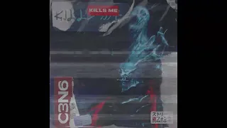 C3N6 - Kills Me