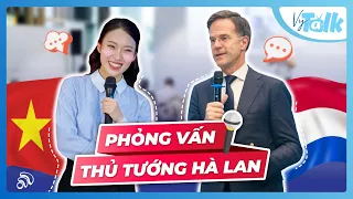 Phỏng vấn Thủ tướng Hà Lan | VyTalk Ep 33