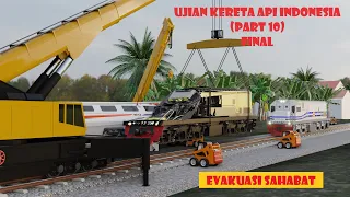 UJIAN KERETA API INDONESIA (PART 10) FINAL | EVAKUASI SAHABAT |