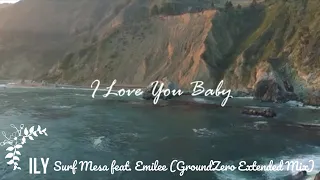 ILY (I Love You Baby) by Surf Mesa feat. Emilee (GroundZero Extended Mix)