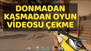 Donmadan Kasmadan Oyun Videosu Çekme (FPS DÜŞMEDEN VİDEO ÇEKME)