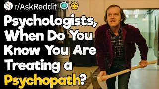 Psychologists, When Do You Know You Are Treating a Psychopath?