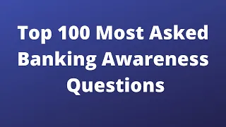 Top 100 Most Asked Banking Awareness Questions | Current Affairs | Banking Awareness | SBI | IBPS