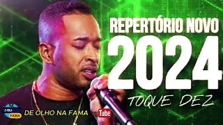 TOQUE DEZ - REPORTORIO NOVO 2024 SÓ AS MELHORES.