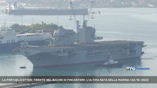 LA PORTAELICOTTERI 'TRIESTE' NEL BACINO DI FINCANTIERI: L'ULTIMA NATA DELLA MARINA | 02/10/2023