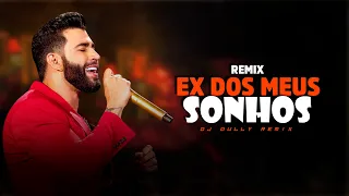 EX DOS MEUS SONHOS - Gusttavo Lima | SERTANEJO REMIX | By. DJ DuLLy [ REMIX 2022 ]