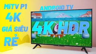 Đánh Giá Tivi Xiaomi P1 43" - Android TV 4K, Ra Lệnh Giọng Nói, Smarthomes Rẻ Nhất!