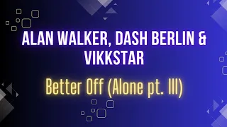 Alan Walker, Dash Berlin & Vikkstar - Better Off  (Alone Pt. III) Audio