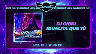 DNZ503 // DJ CHIKI - IGUALITA QUE TU (Official Video DNZ Records)