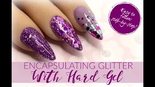 Encapsulating Glitter with Hard Gel | Step-By-Step