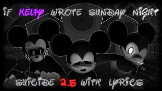 If @KelpyFNF Wrote Sunday Night Suicide 2.5 WITH LYRICS (ft @MysticThunder) - SuicideMouse.AVI Cover