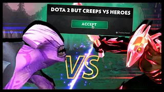 Dota 2 But Creeps VS Heroes