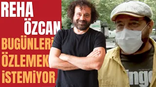 REHA ÖZCAN KIYMET ANLADI: Ailemle Daha Güzel Vakit Geçireceğim