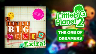 LittleBigPlanet 2 OST - The Orb of Dreamers The Cosmic Imagisphere