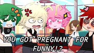 YOU GOT PREGNANT FOR FUNNY?!?//kirimina/fun//