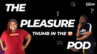 Thumb in the 🍑 - The Pleasure Pod with Educated Answer & J City episode #05