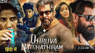 Dhruva Natchathiram 2023 Full Movie Hindi Dubbed New Update | Chiyaan Vikram New Movie | South Movie