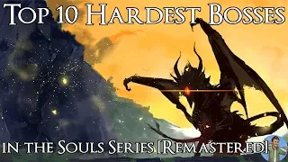 Top 10 Hardest Bosses in the Souls Series [Remastered]