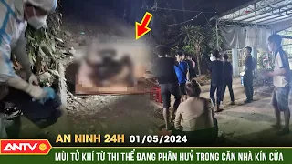 An ninh 24h ngày 1/5: Phát hiện thi thể người từ mùi hôi nồng nặc bốc ra trong căn nhà kín cửa |ANTV