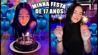 MINHA FESTA DE ANIVERSÁRIO DE 17 ANOS!