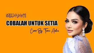 Cobalah Untuk Setia - KRISDAYANTI || Cover & Lirik By Tami Aulia