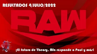 Resultados de Monday Night RAW 4/Julio/2022 (¡El futuro de Theory, Miz responde a Paul y más!)