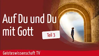 Teil 3 - "Auf Du und Du mit Gott" - Geisteswissenschaft TV