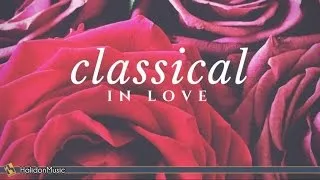 Classical in Love | Romantic Pieces of Classical Music