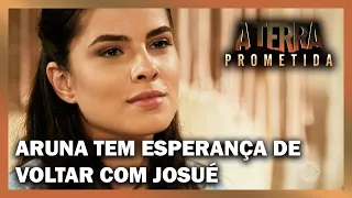 A TERRA PROMETIDA: Aruna tem esperança de reatar namoro com Josué