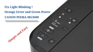 Easy Guide; Fix Light Blinking - Orange Error in Canon PIXMA MG3600