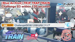 [Blue Archive JP] Challenge 3 | 120 seconds - TRIP TRAP TRAIN #bluearchive