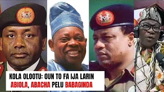 Kola Olootu: Oun to fa ija Larin Abiola, Abacha ati Babaginda