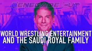 WWE and the Saudi Royal Family | Renegade Cut