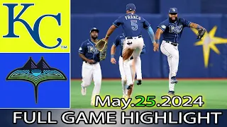 Tampa Bay Rays vs. Kansas City Royals  (05/25/24)  GAME HIGHLIGHTS | MLB Season 2024