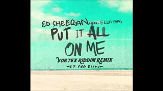 Ed Sheeran ft. Ella Mai - Put It All On Me (Vortex Riddim Remix) - DJ SGR Blend