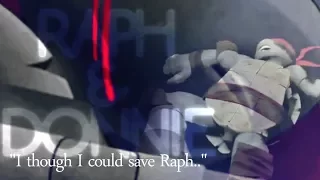 "I though I could save Raph.." || Raph & Donnie [Warning: Dying Characters!]