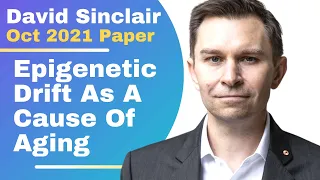 Dr David Sinclair New Paper: Epigenetic Drift As A Cause Of Aging | David Sinclair's Study Summary