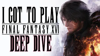 I Played Final Fantasy XVI Early | Gameplay Deep Dive