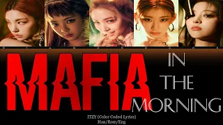 ITZY - 마.피.아. (Mafia) In the morning (Color Coded Lyrics Eng/Rom/Han/가사) REQUESTED