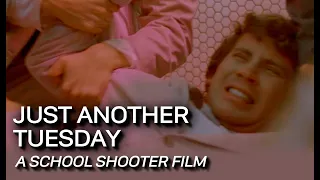 JUST ANOTHER TUESDAY | School Shooter Film |  2019